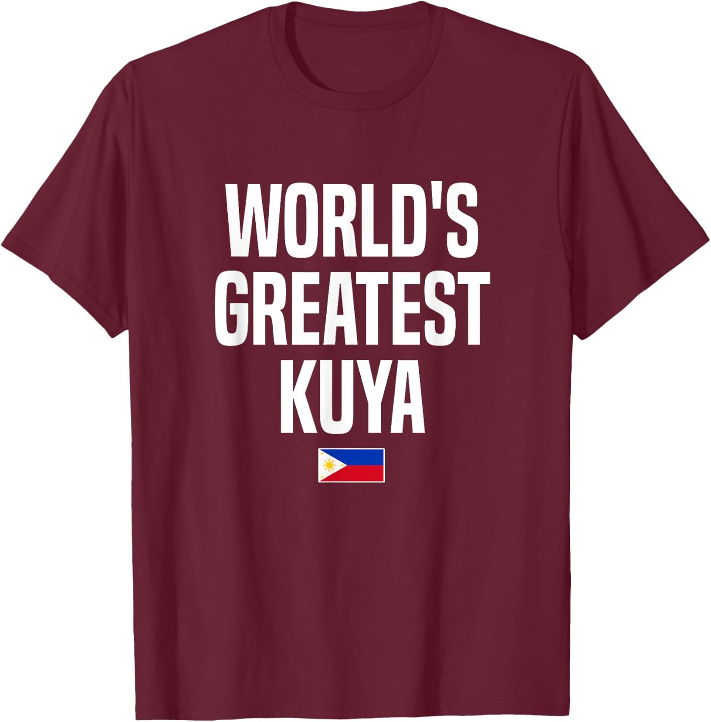 World's Greatest Kuya Brother Philippines Pinoy Filipino T-Shirt - T-Shirt | Maroon