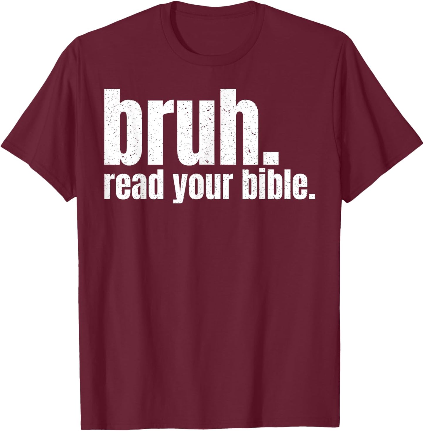 Bruh Read Your Bible T-Shirt - T-Shirt | Maroon