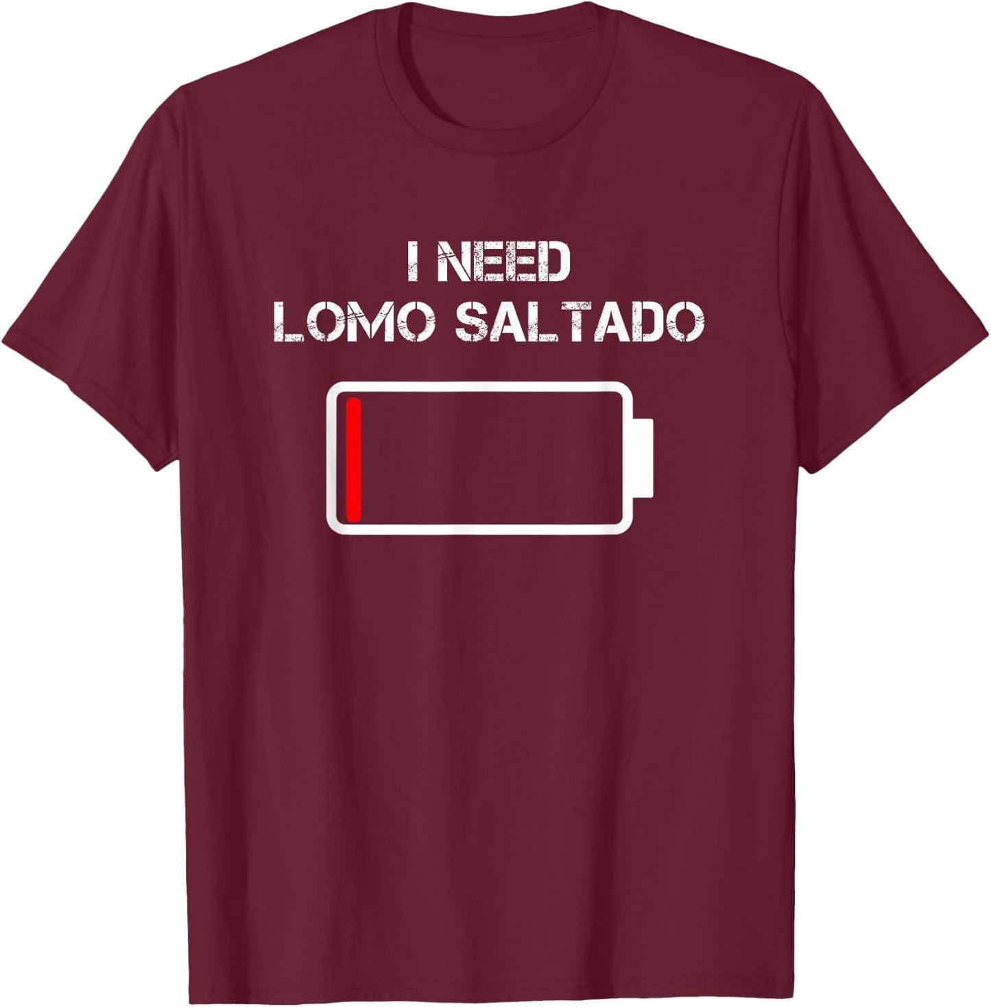 Peruvian Food Lomo Saltado | I Need Lomo Saltado T-Shirt - T-Shirt | Maroon