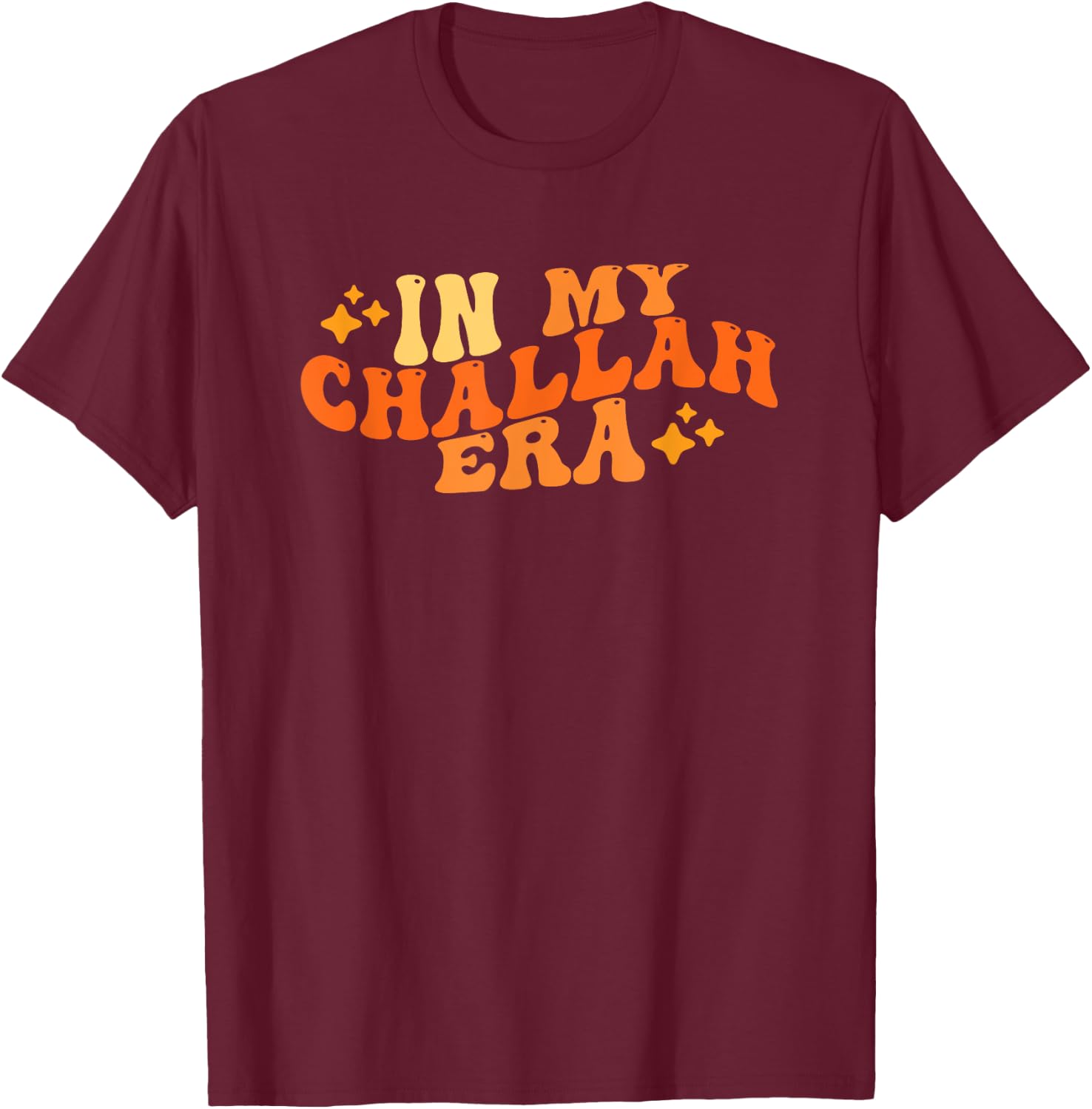 In My Challah Era Funny Challah Bread Pun Bread Making Era T-Shirt - T-Shirt | Maroon