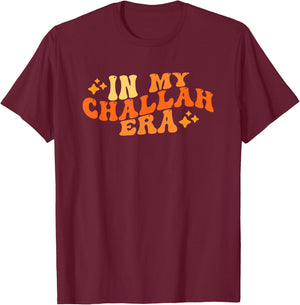 In My Challah Era Funny Challah Bread Pun Bread Making Era T-Shirt - T-Shirt | Maroon