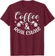 Coffee and Real Estate Investor Real Estate Agent Realtor T-Shirt - T-Shirt | Maroon