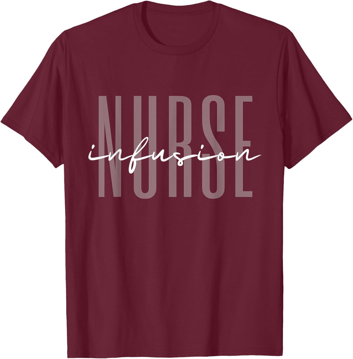 Infusion Nurse Intravenous IV Therapy Oncology Nurse T-Shirt - T-Shirt | Maroon