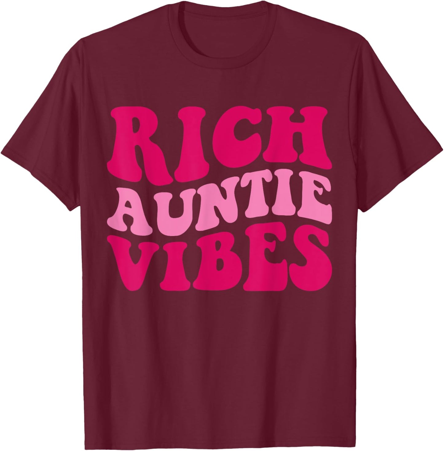 Rich Auntie Vibes Funny Aunt Saying Groovy Apparel T-Shirt - T-Shirt | Maroon