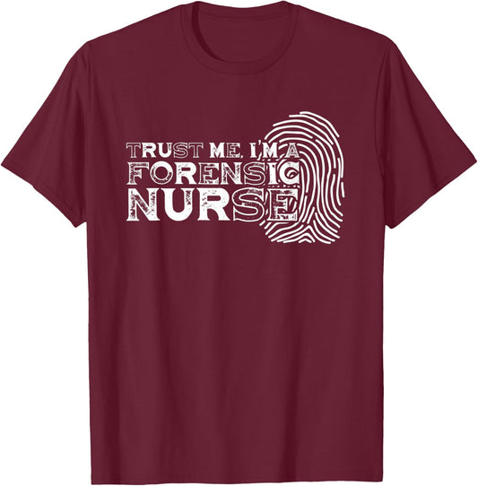 Trust Me Forensic Nurse | Fingerprint | Criminalistics T-Shirt - T-Shirt | Maroon