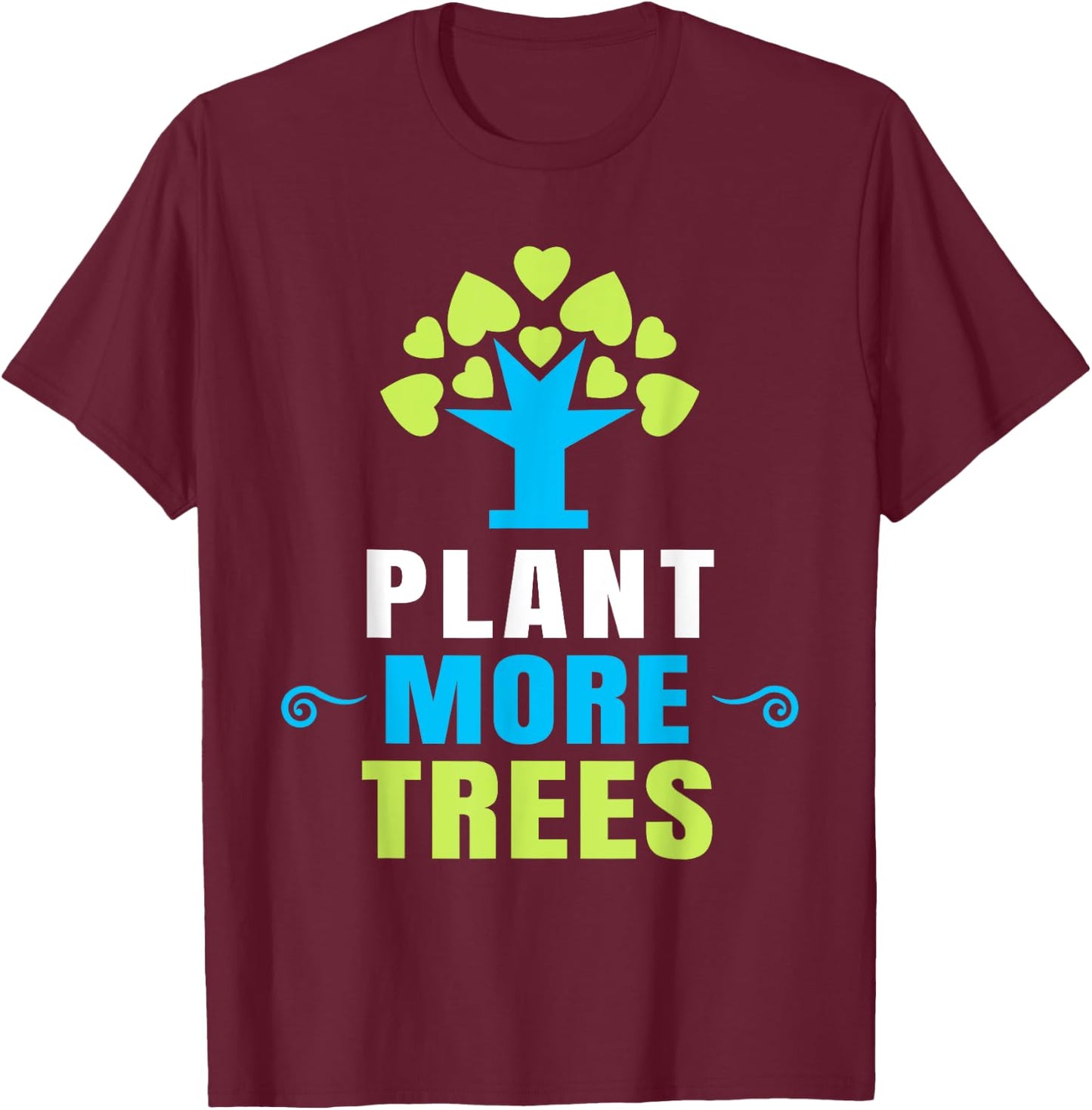 Plant More Trees Tree Hugger Earth Day Arbor Day T-Shirt - T-Shirt | Maroon