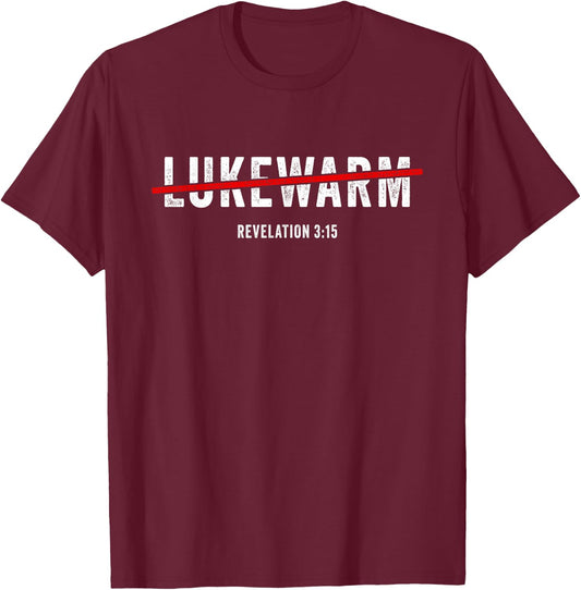 Revelation 3:15 Lukewarm – Christian Faith Gospel Evangelism T-Shirt - T-Shirt | Maroon