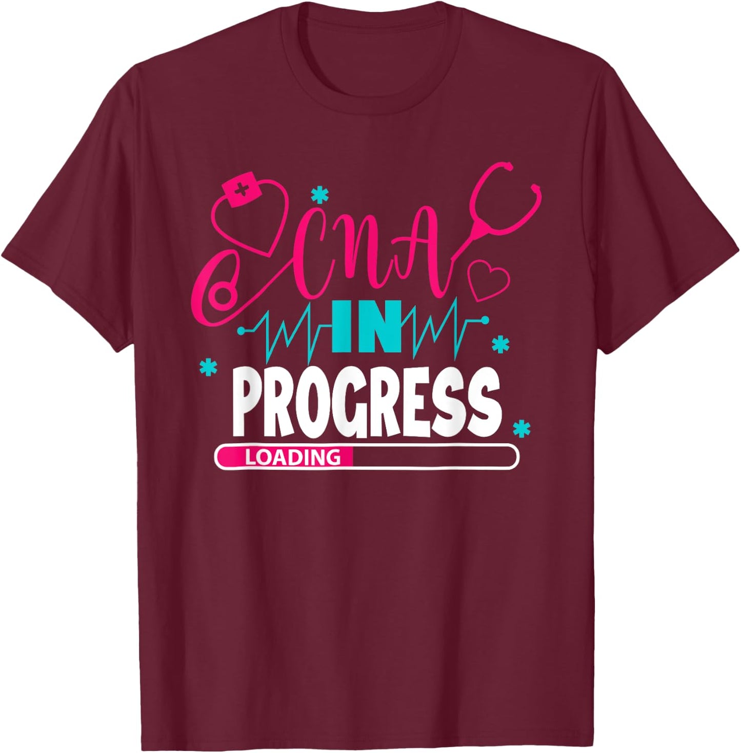 CNA In Progress Nursing School Student Future Nurse Life T-Shirt - T-Shirt | Maroon