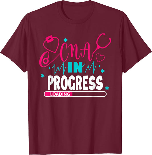 CNA In Progress Nursing School Student Future Nurse Life T-Shirt - T-Shirt | Maroon