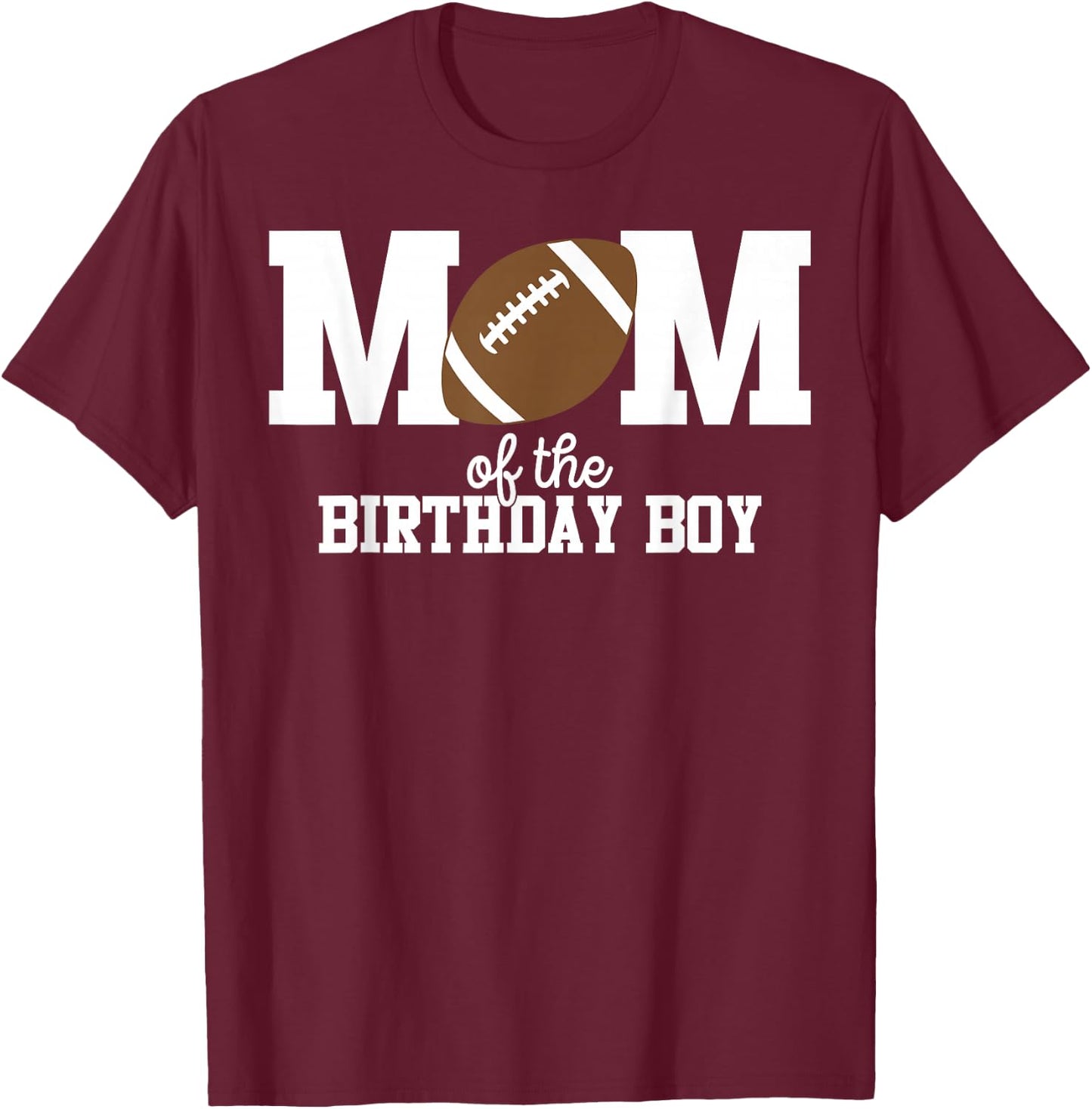 Mom of The Birthday Boy Football Lover First Birthday Party T-Shirt - T-Shirt | Maroon