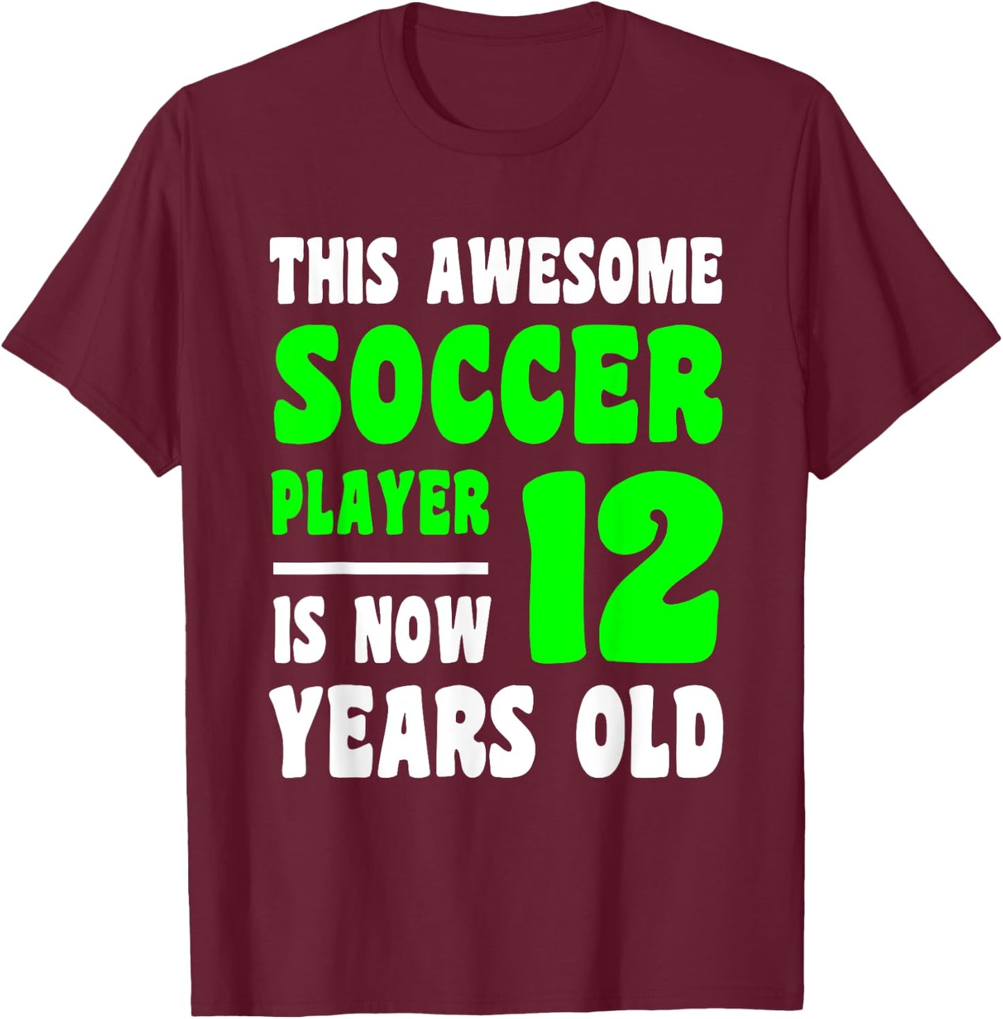 12 Year Old Happy 12th Birthday Soccer Player 12th Birthday T-Shirt - T-Shirt | Maroon