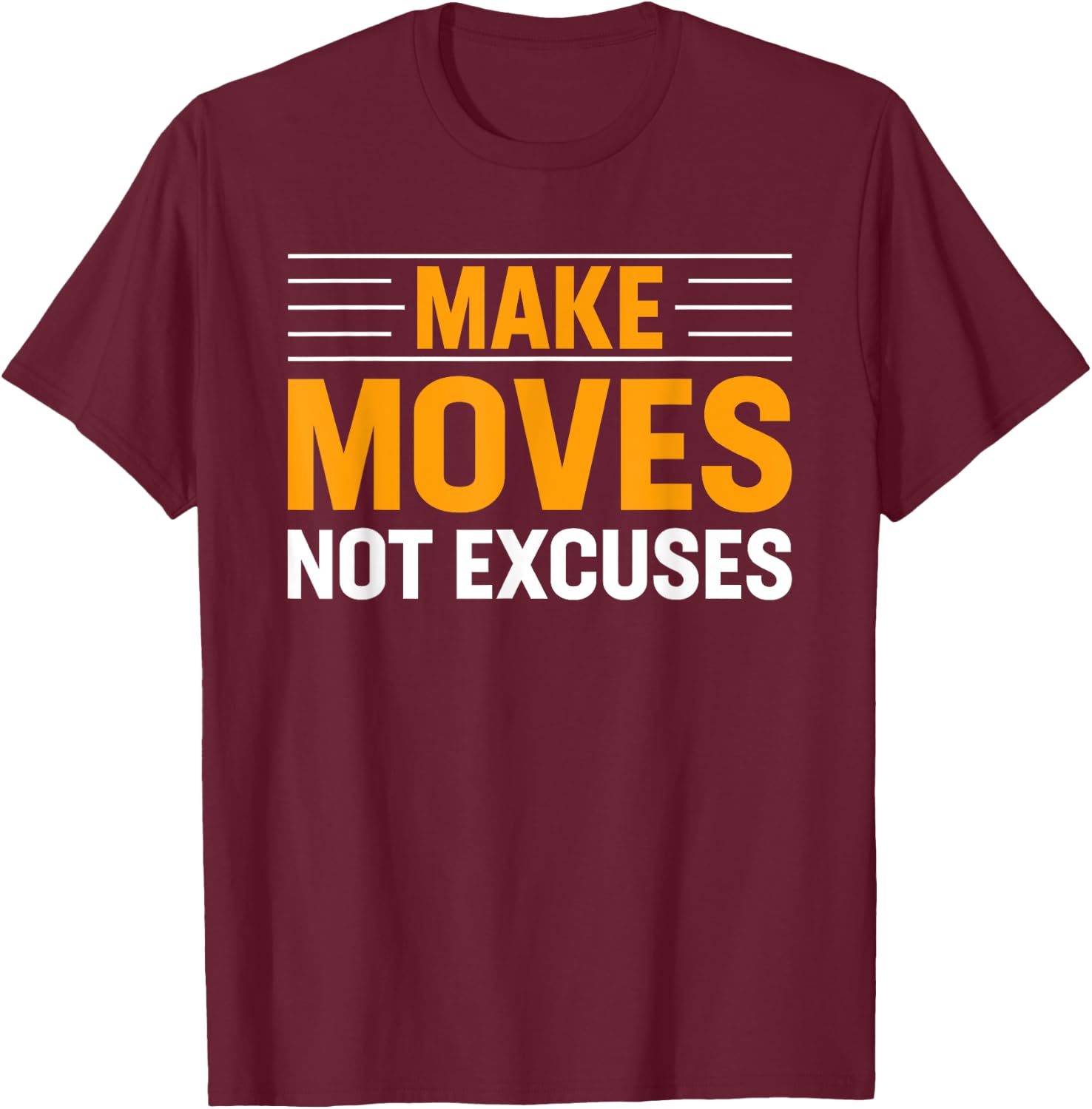 Make-Moves Not Excuses Gym Fitness Motivational T-Shirt - T-Shirt | Maroon