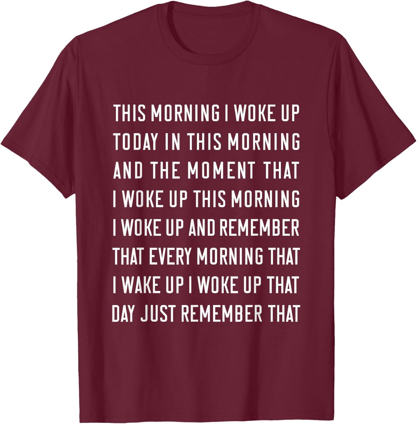 This Morning I Woke Up Today Funny Trending Meme T-Shirt - T-Shirt | Maroon