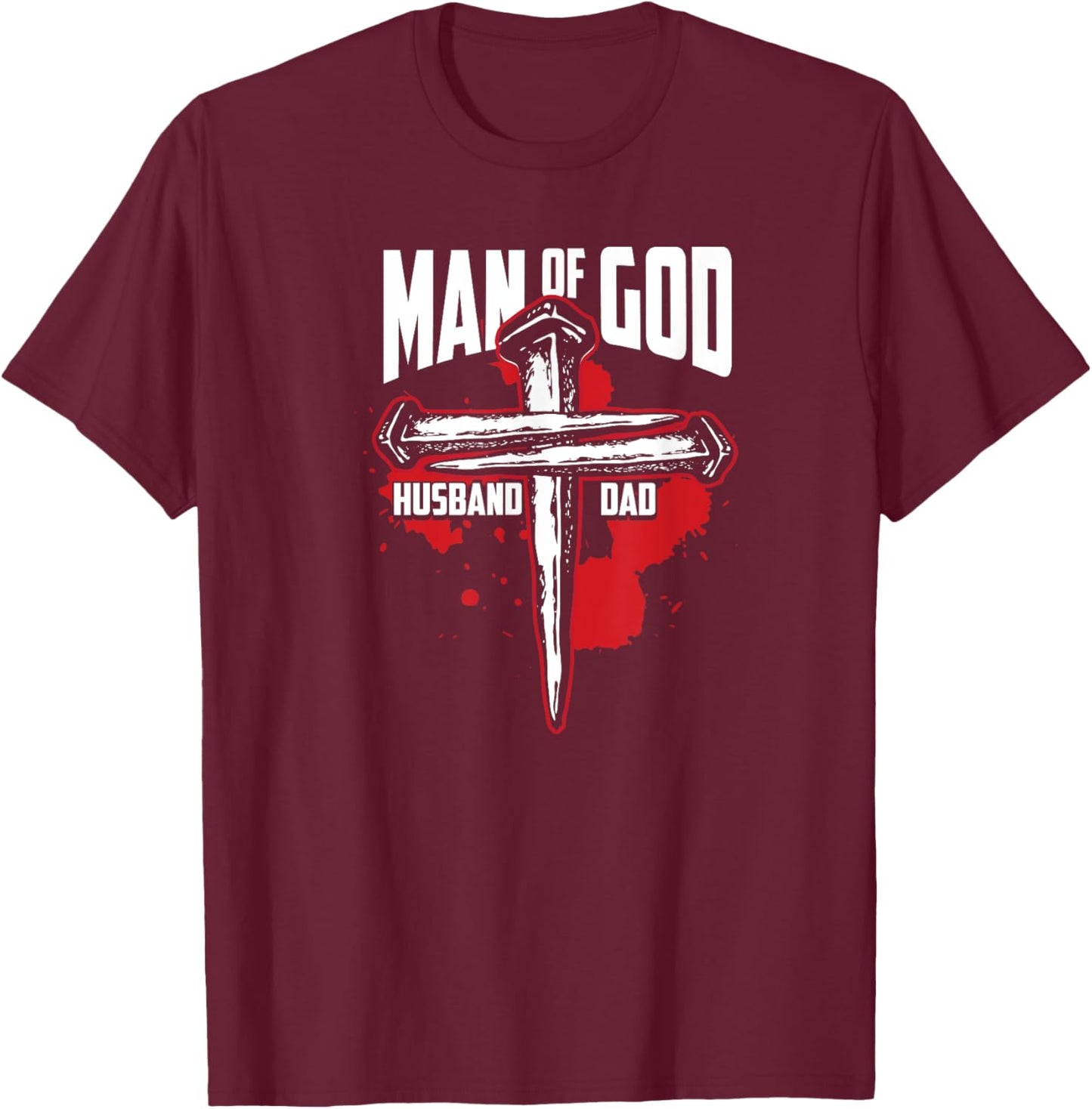 Man Of God Husband Dad Christianity Religion - Christian Dad T-Shirt - T-Shirt | Maroon