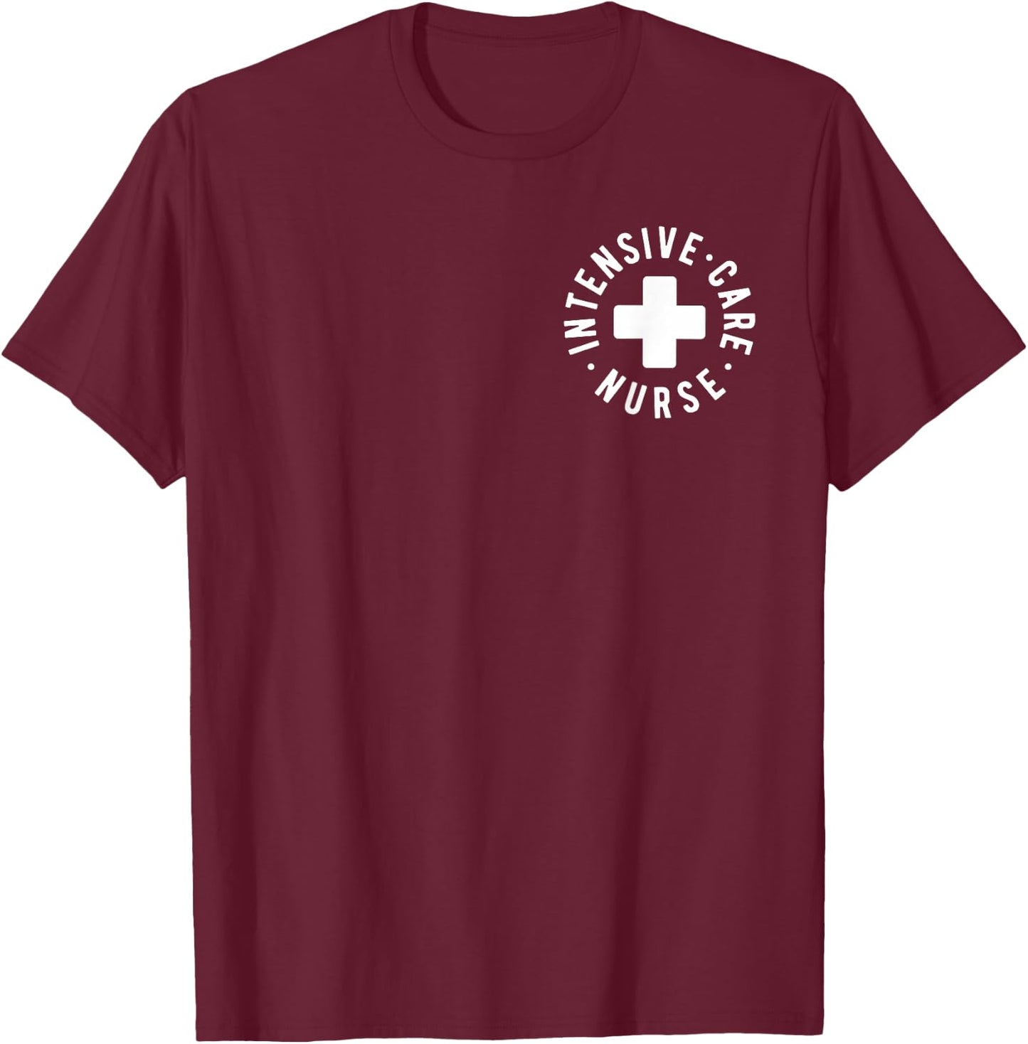 Intensive Care Nurse ICU Nurse New Grad Nurse Gifts T-Shirt - T-Shirt | Maroon