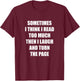 Sometimes I Think I Read Too Much Then I Laugh And Turn The T-Shirt - T-Shirt | Maroon