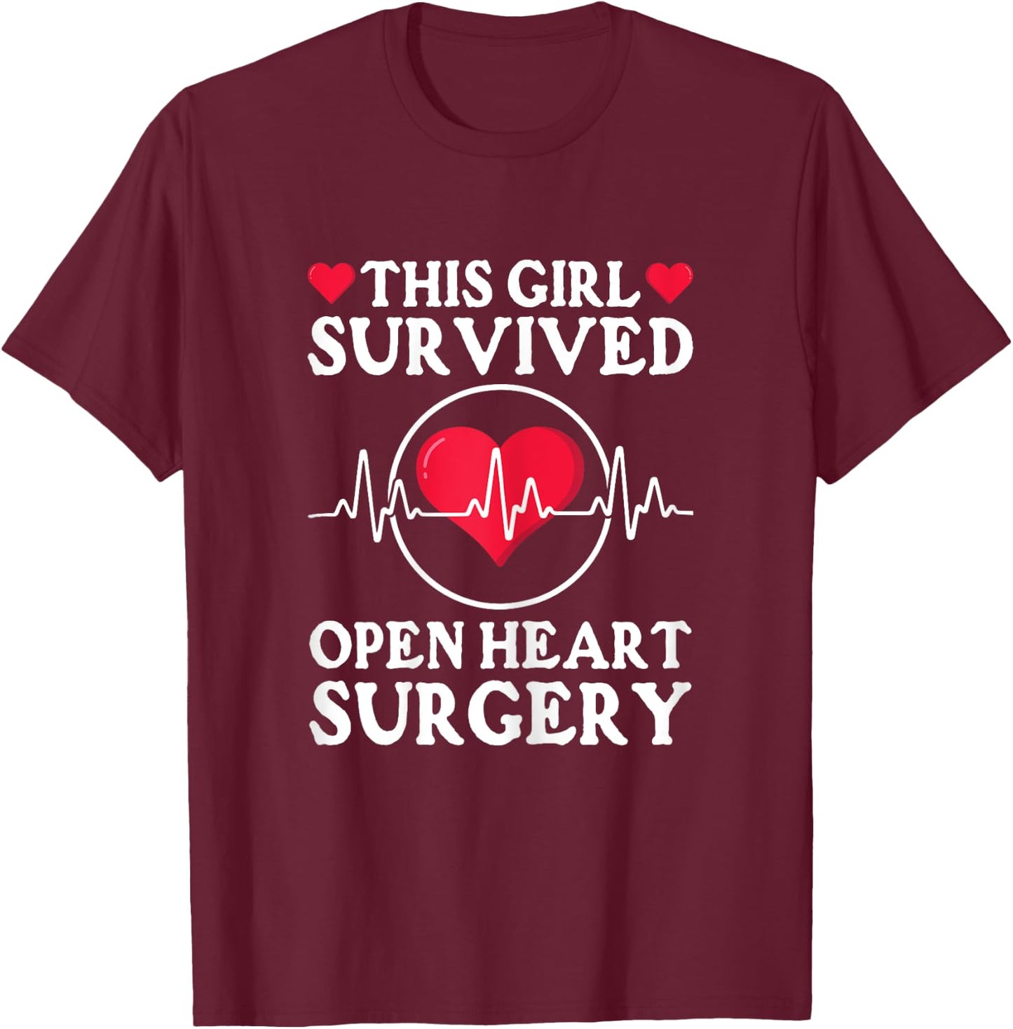This Girl Survived Open Heart Surgery Get Well T-Shirt - T-Shirt | Maroon