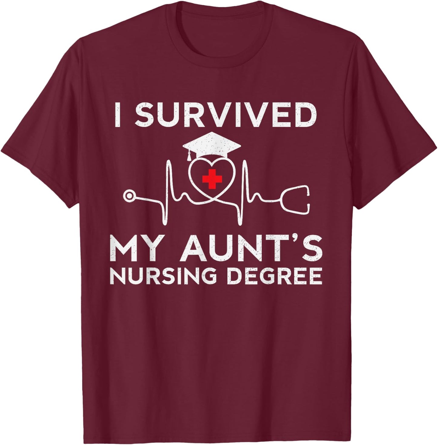 I survived My Aunt's Nursing Degree,Proud Niece Cousin Nurse T-Shirt - T-Shirt | Maroon