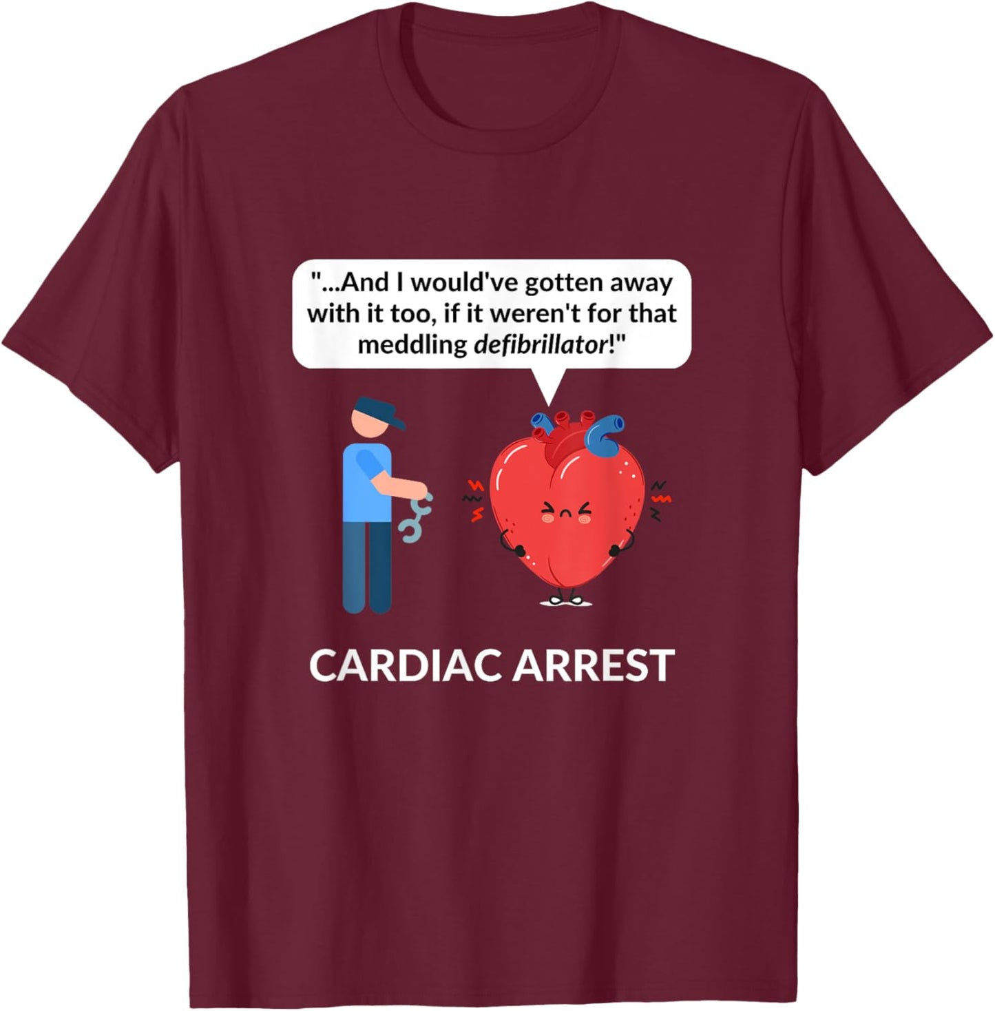 Cardiologist Doctor Gift CARDIOLOGY Cardiac Arrest Pun Funny T-Shirt - T-Shirt | Maroon