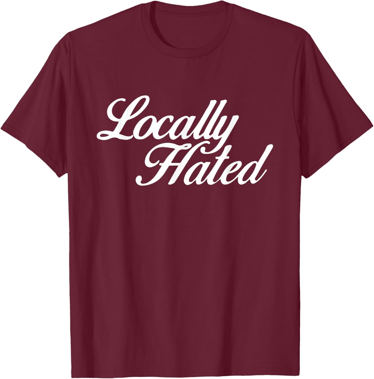 Locally Hated Apparel T-Shirt - T-Shirt | Maroon