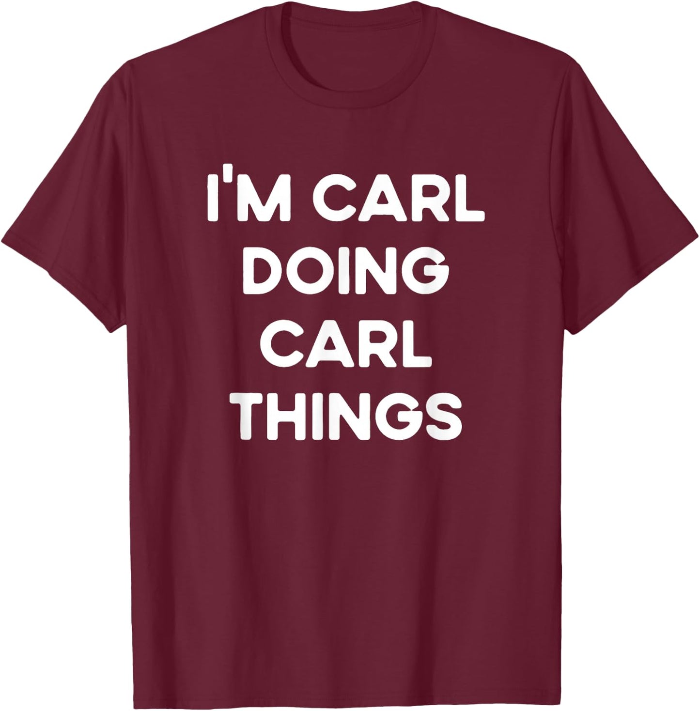 I'm Carl Doing Carl Things Funny Christmas Idea T-Shirt - T-Shirt | Maroon