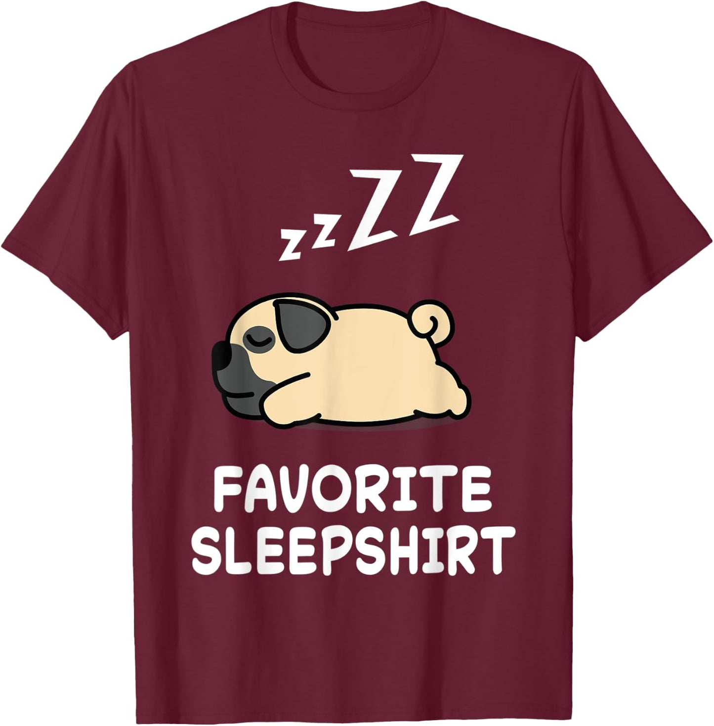 Dog Pug Dogs Nap Sleeping Sleep Pajama Pajamas Nightgown T-Shirt - T-Shirt | Maroon