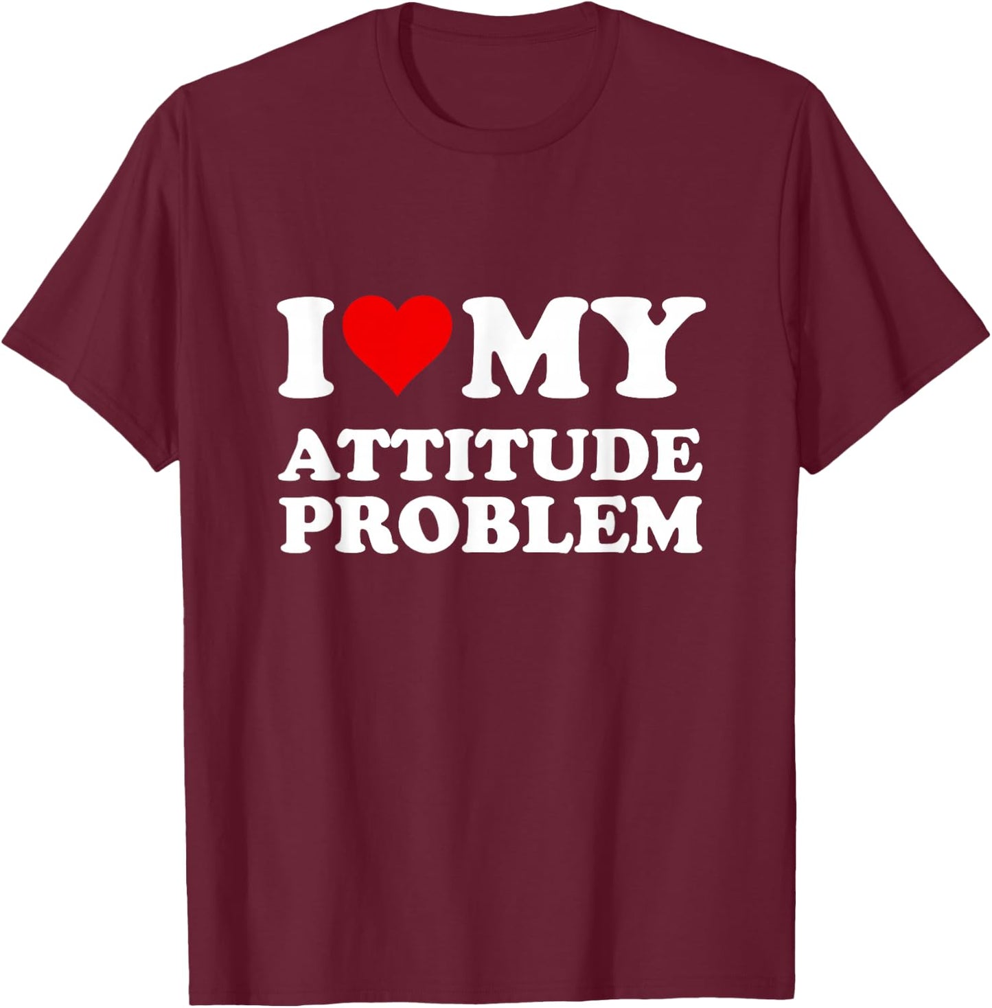 Red Heart I Love My Attitude Problem T-Shirt - T-Shirt | Maroon