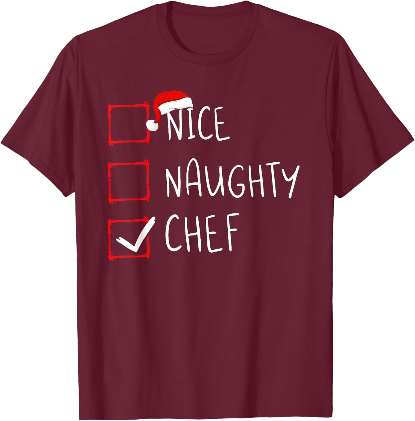 Nice Naughty Chef Christmas List Santa Claus Xmas Cook T-Shirt - T-Shirt | Maroon