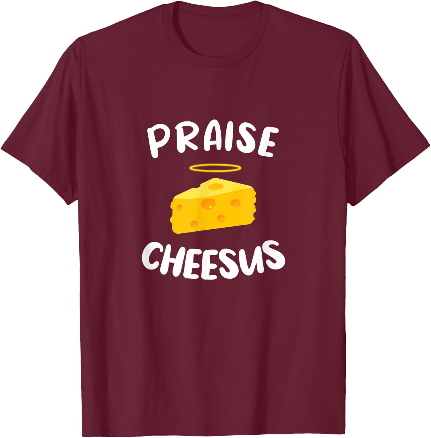Praise Cheesus T-Shirt - T-Shirt | Maroon