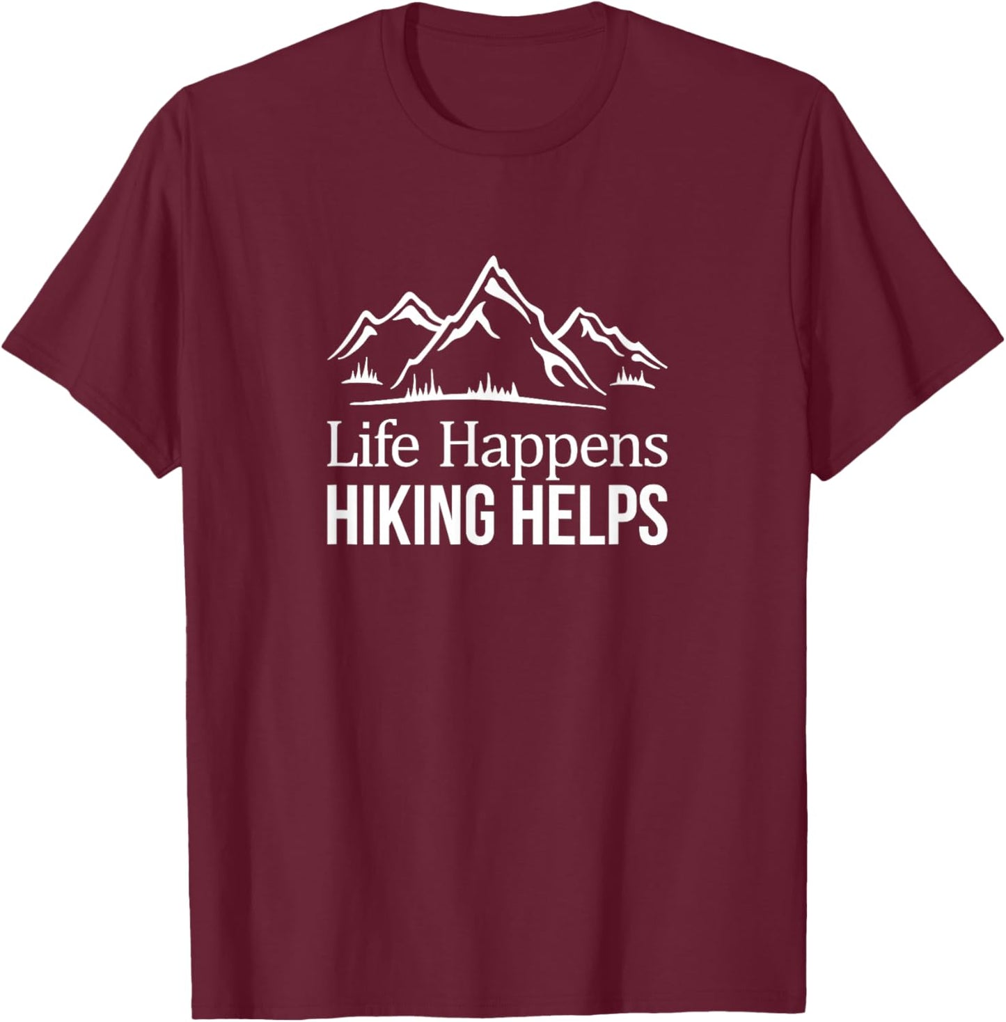 Life Happens - Hiking Helps T-Shirt - T-Shirt | Maroon
