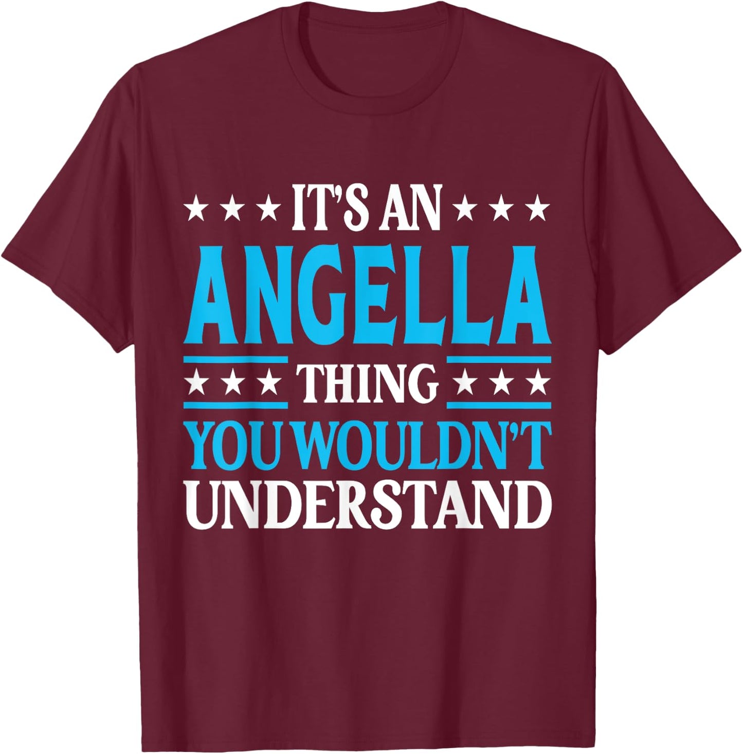 It's An Angella Thing Wouldn't Understand Girl Name Angella T-Shirt - T-Shirt | Maroon