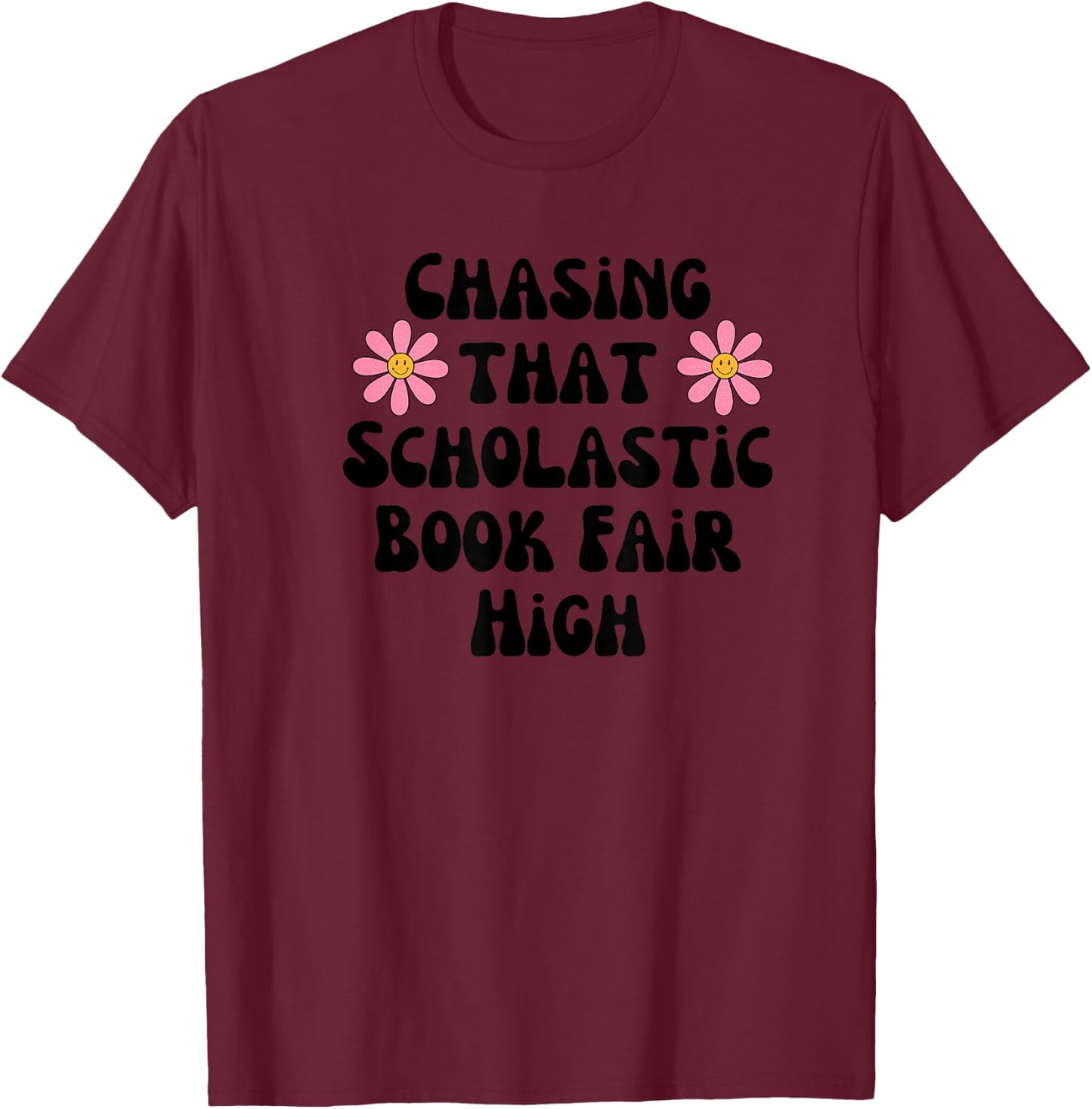 Chasing That Scholastic Book Fair High T-Shirt - T-Shirt | Maroon