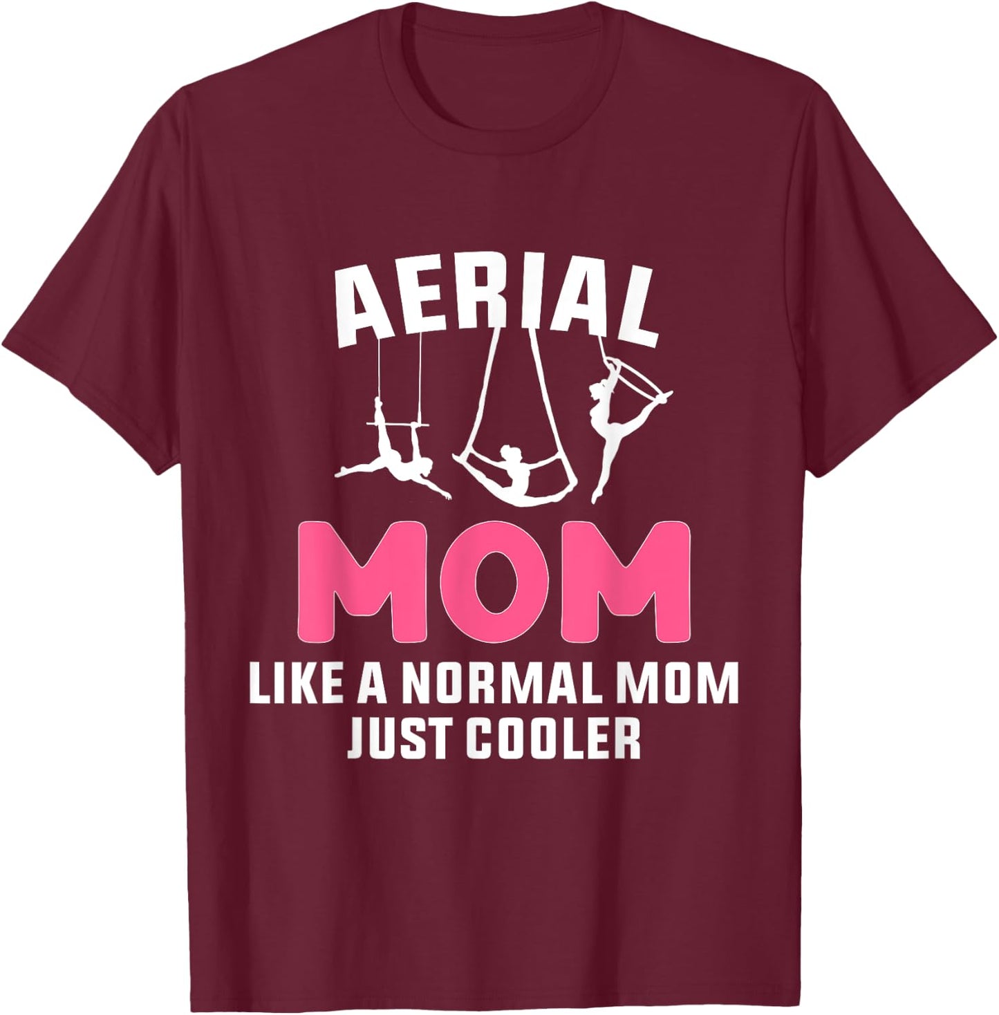 Cooler Aerial Mom Aerialist Dancer Circus T-Shirt - T-Shirt | Maroon