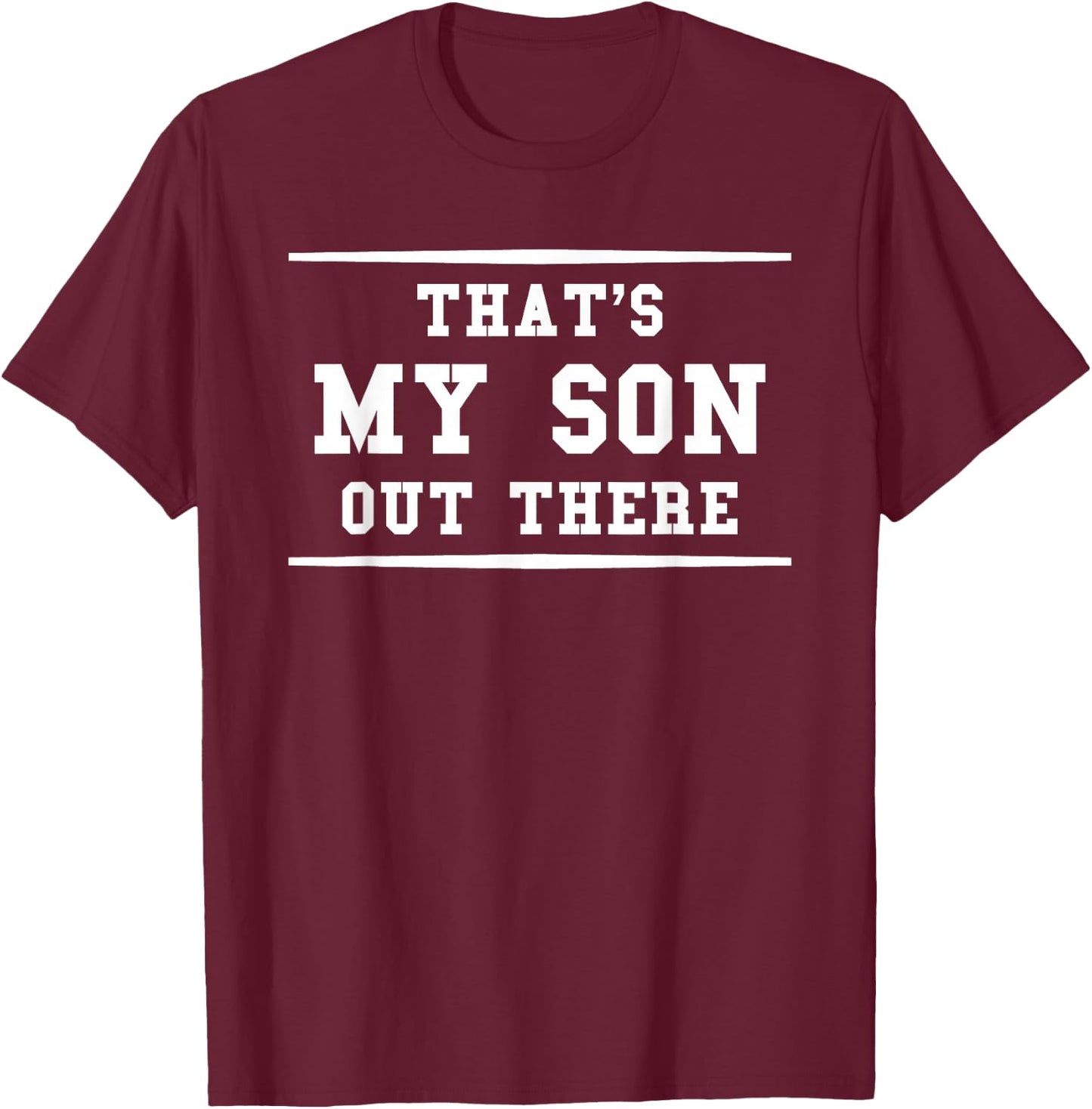That's My Son Out There Sports Mom Dad Fan T-Shirt - T-Shirt | Maroon