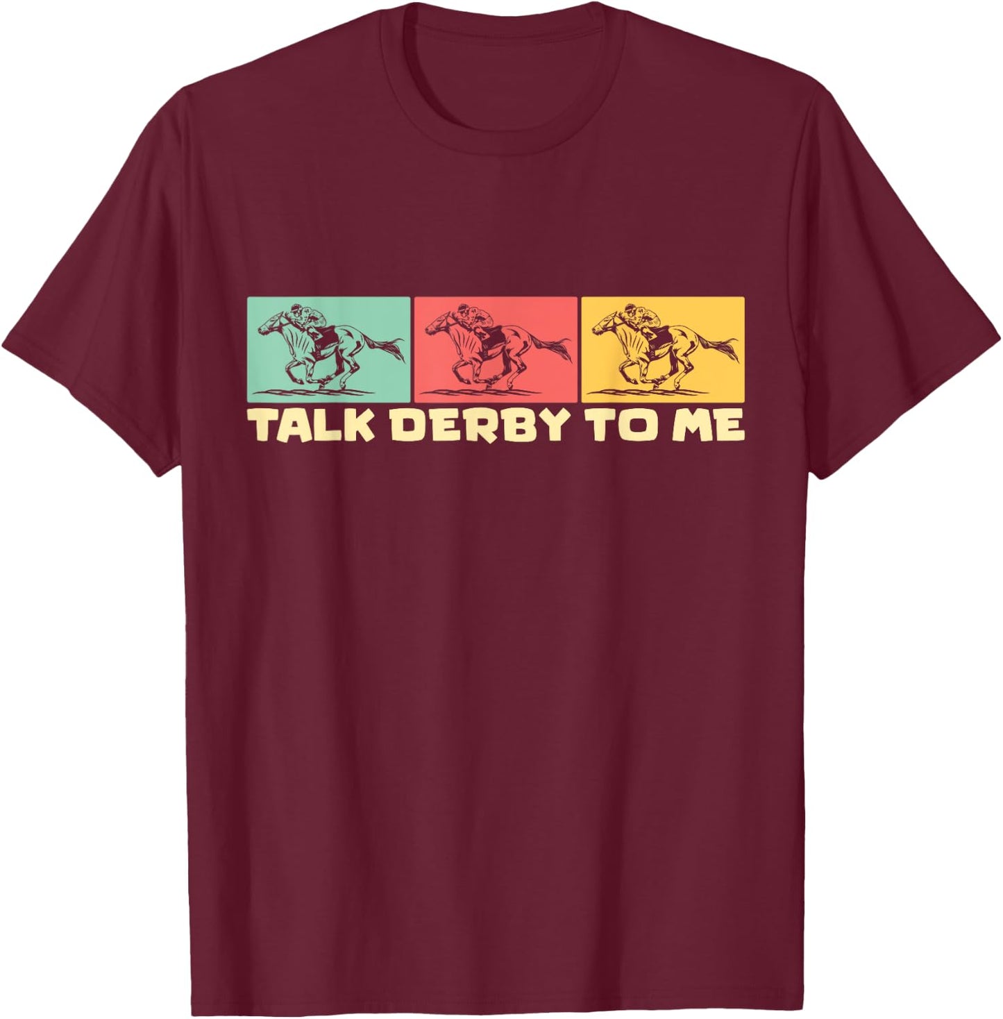 Talk derby to me Horse Racing Equestrian Love T-Shirt - T-Shirt | Maroon