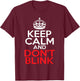 Keep Calm and Don't Blink T-Shirt - T-Shirt | Maroon