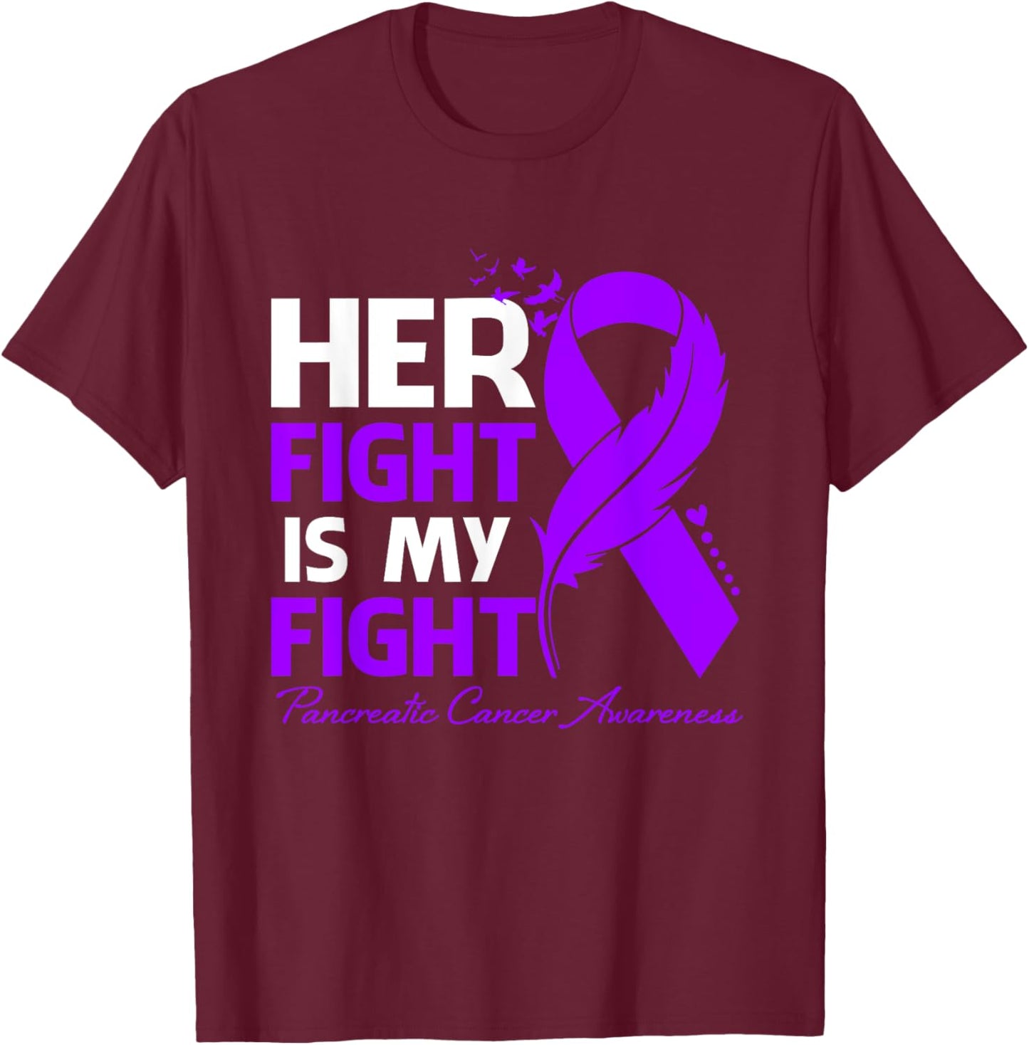Her Fight Is My Fight Pancreatic Cancer Awareness Feather T-Shirt - T-Shirt | Maroon