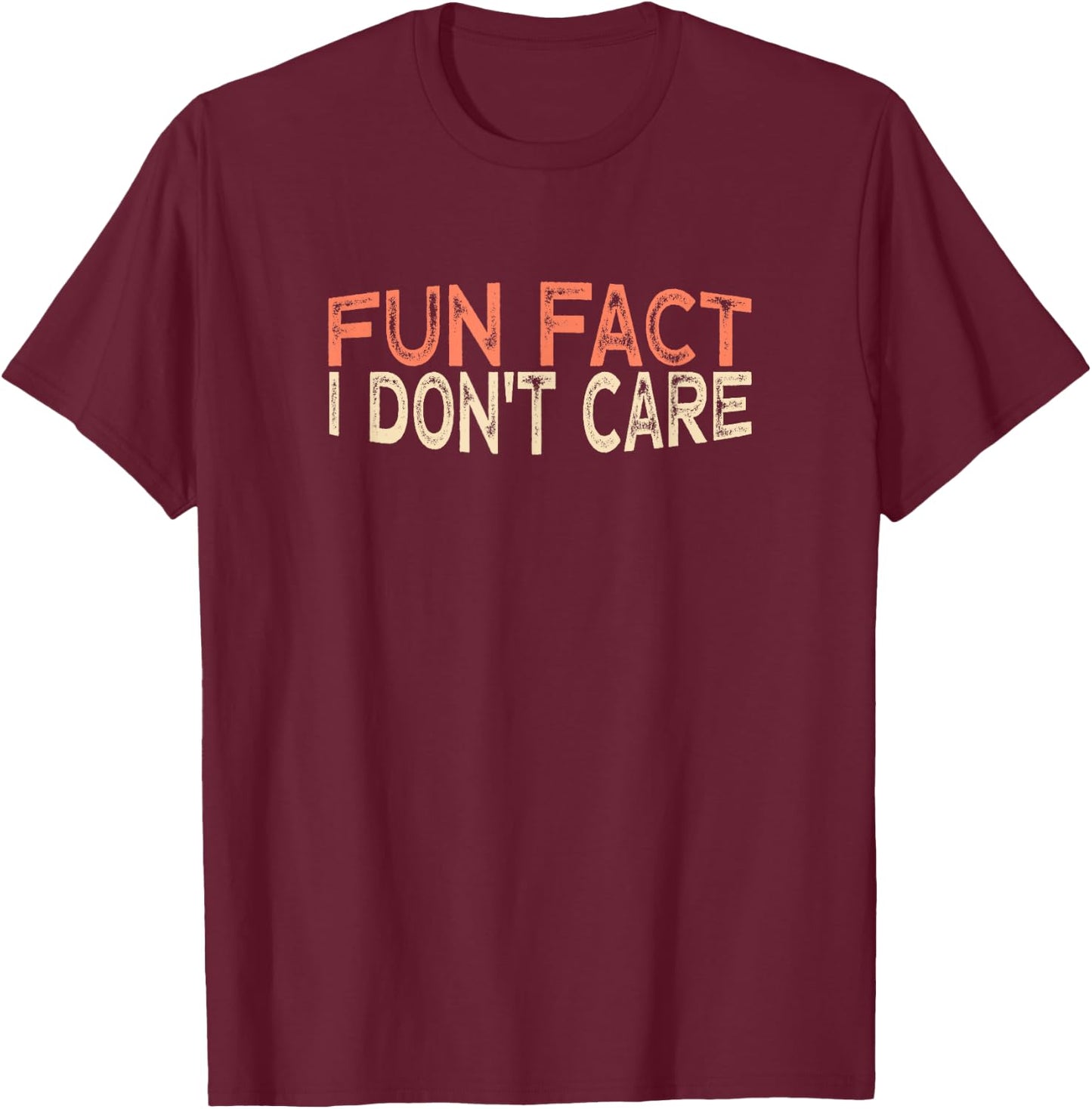 Fun Fact I Don't Care T-Shirt - T-Shirt | Maroon