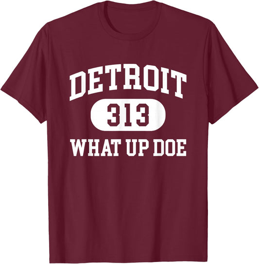What Up Doe 313 Detroit T-Shirt - T-Shirt | Maroon