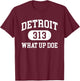 What Up Doe 313 Detroit T-Shirt - T-Shirt | Maroon