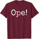 Ope! Funny Midwestern saying Midwest sorry phrase joke T-Shirt - T-Shirt | Maroon