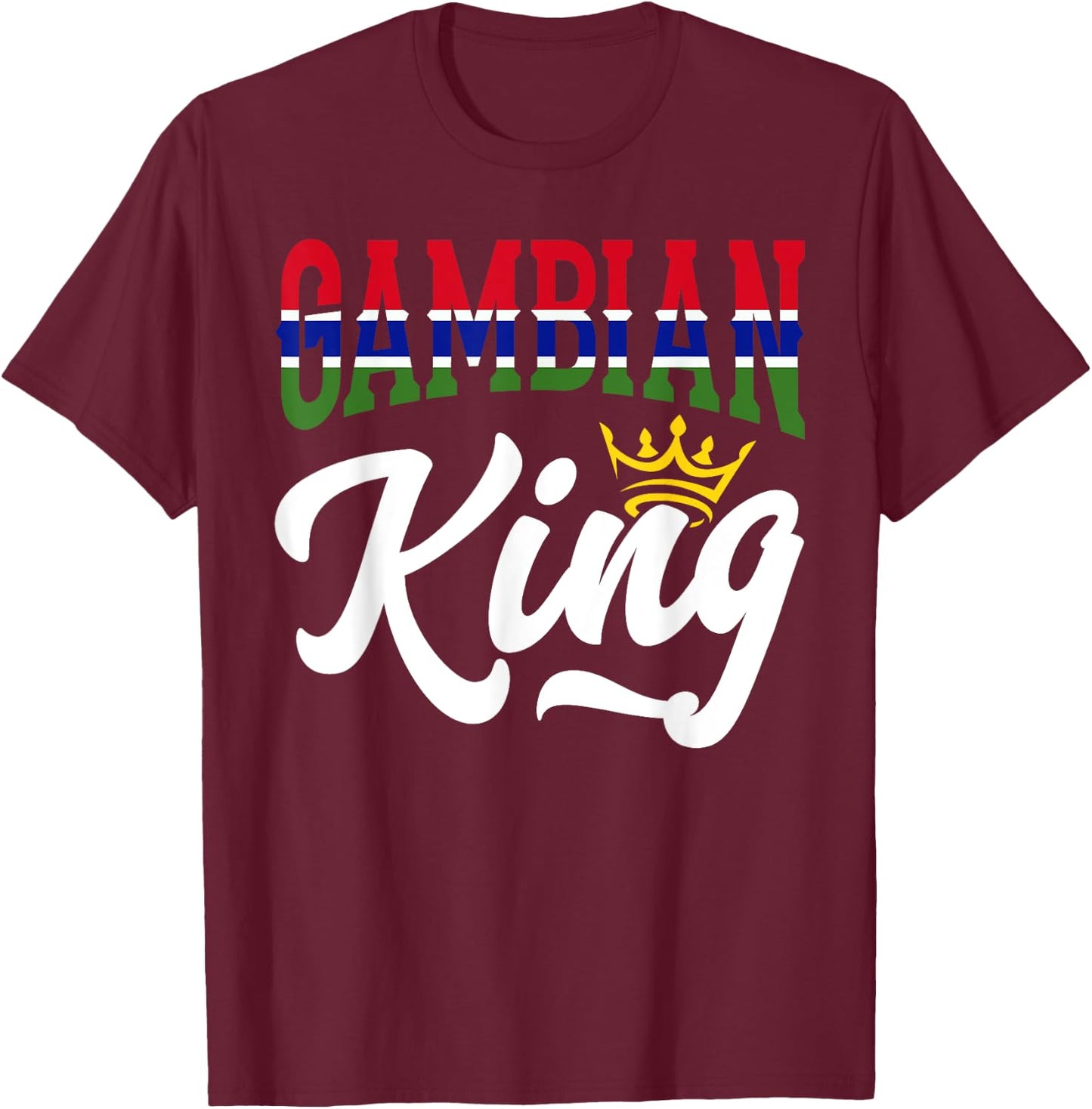 Gambian King Gambia Gambian Gambia Flag T-Shirt - T-Shirt | Maroon