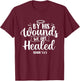 By His Wounds We Are Healed - Bible Christian Faith Jesus T-Shirt - T-Shirt | Maroon