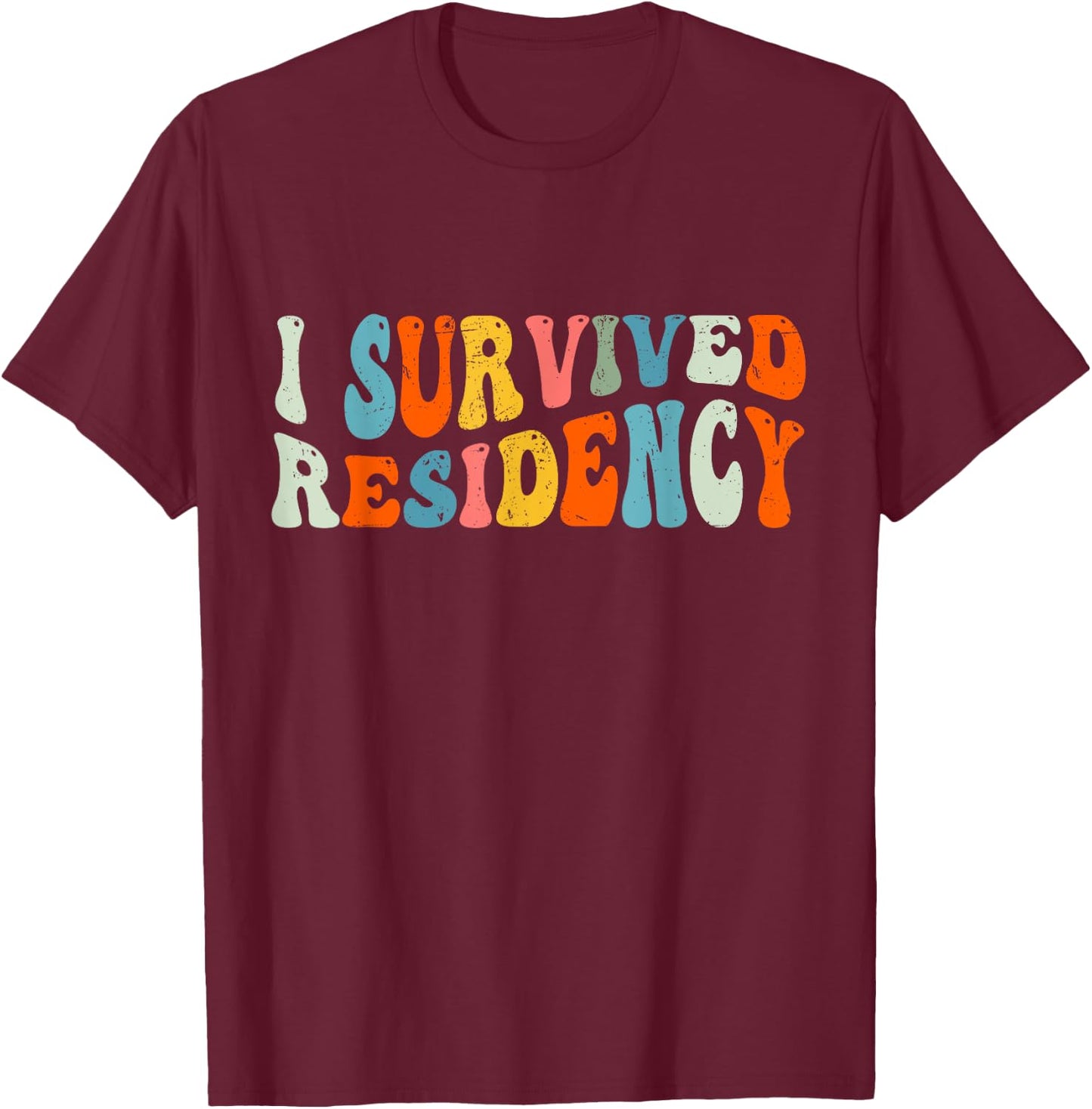 I Survived Residency Groovy Residency Graduation For Doctors T-Shirt - T-Shirt | Maroon