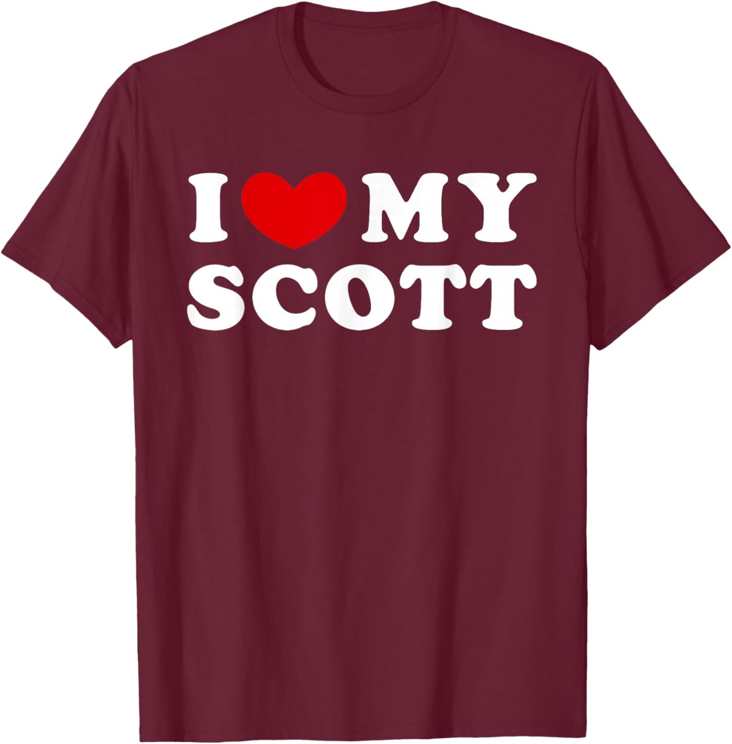I Love My Scott, I Heart My Scott T-Shirt - T-Shirt | Maroon