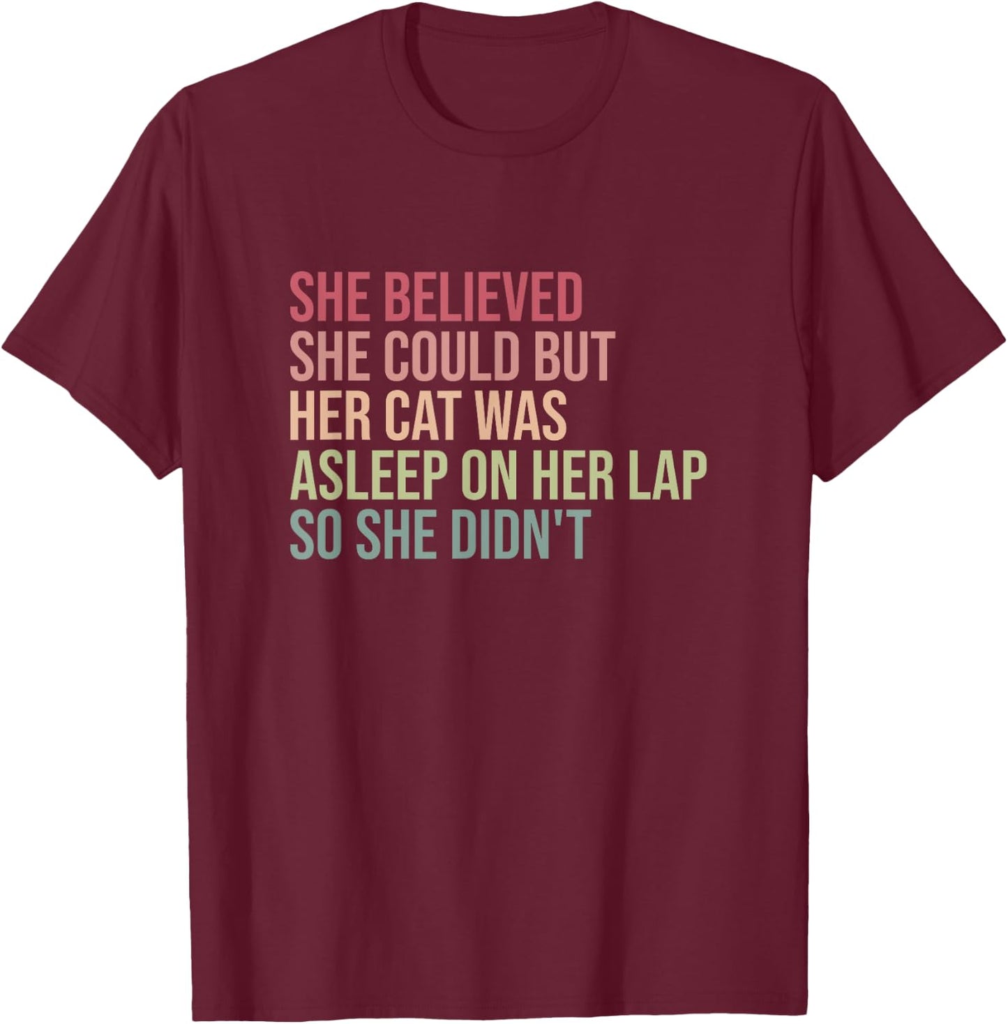 She Believed She Could But Her Cat Was Asleep On Her Lap Women T-Shirt - T-Shirt | Maroon