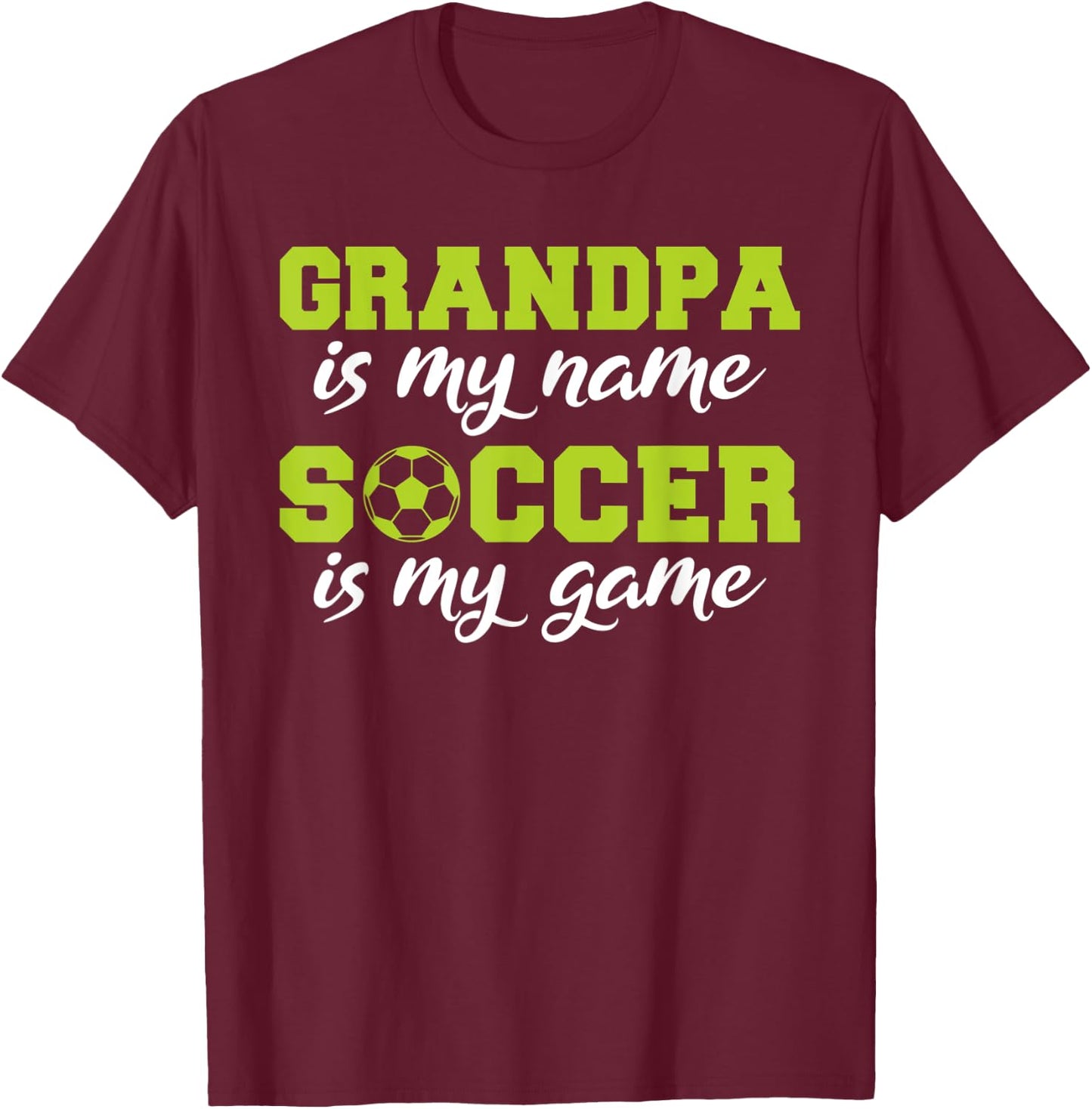 Grandpa is my Name Soccer is my Game Soccer Grandpa T-Shirt - T-Shirt | Maroon