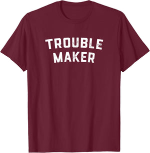 Trouble maker T-Shirt - T-Shirt | Maroon
