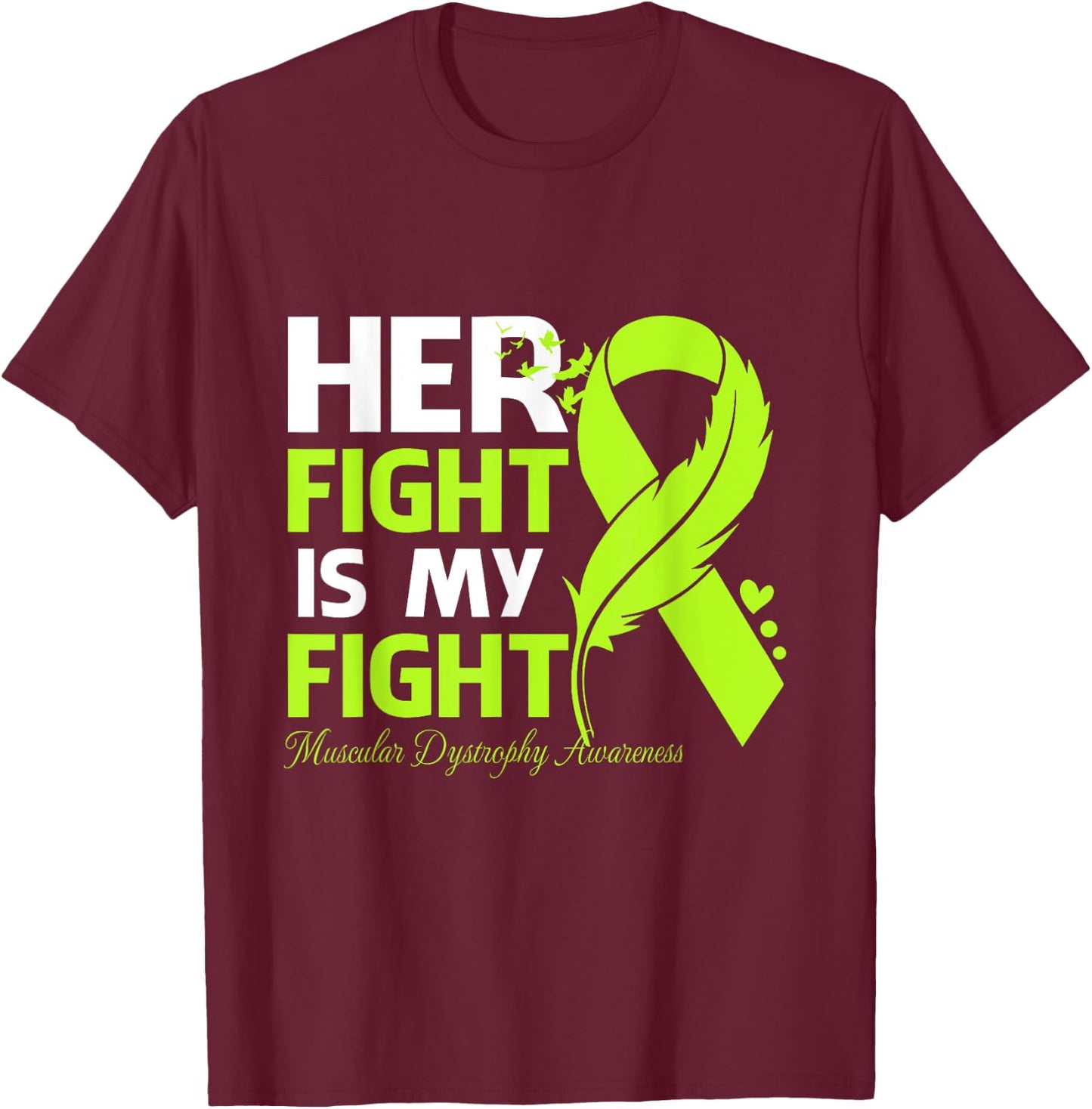 Her Fight Is My Fight Muscular Dystrophy Awareness Feather T-Shirt - T-Shirt | Maroon
