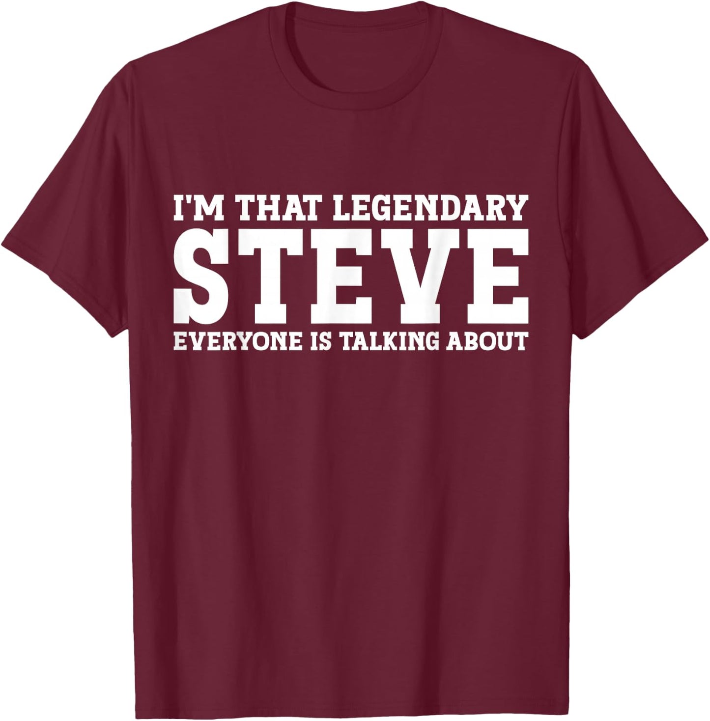 Steve Personal Name First Name Funny Steve T-Shirt - T-Shirt | Maroon